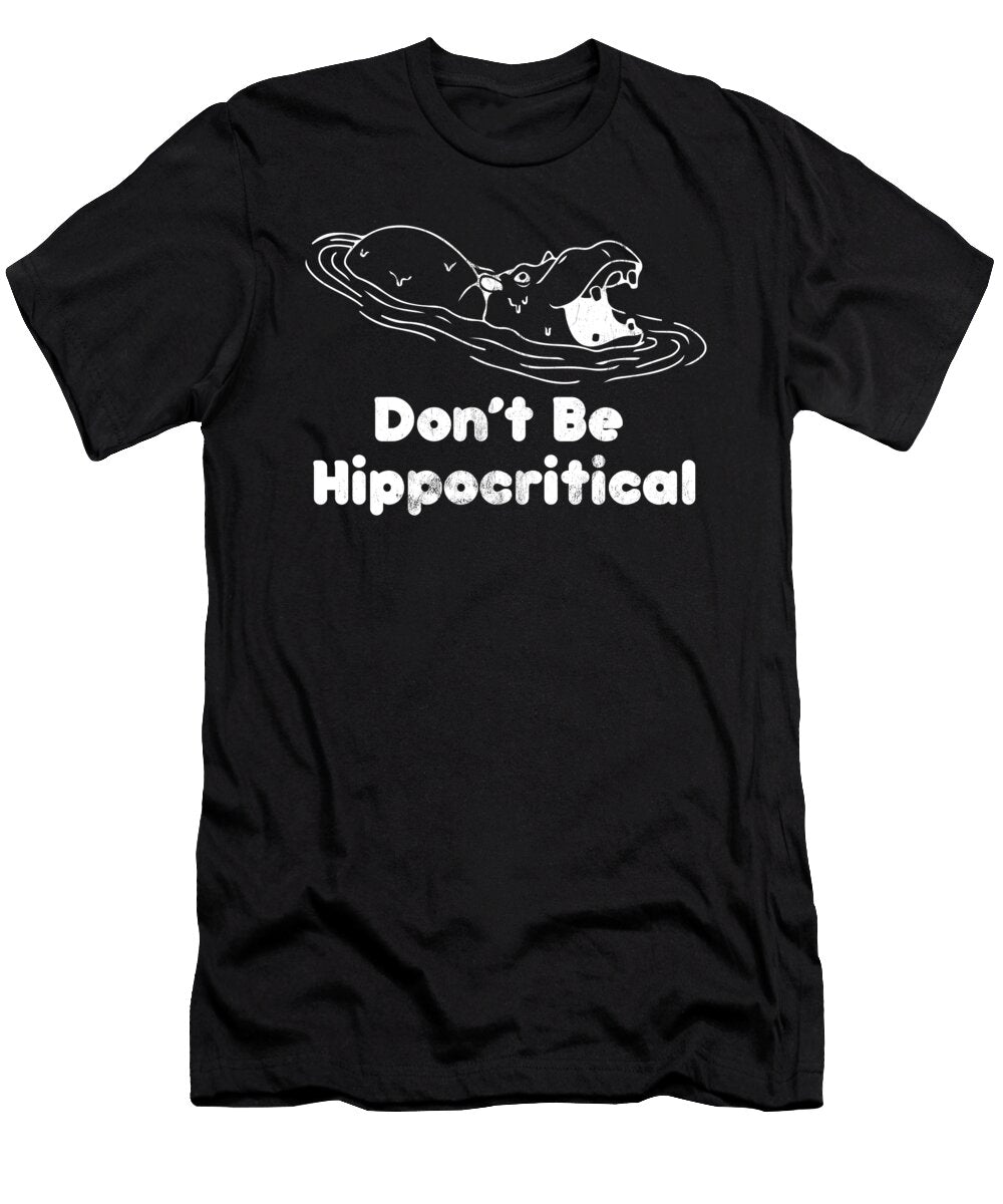 Funny Dont Be Hippocritical Hippopotamus Animal Pun Noirty Designs T-Shirt