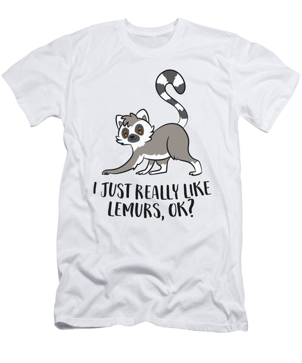 I Just Really Like Lemurs Ok Funny Lemur Lover Gift Eq Designs T-Shirt